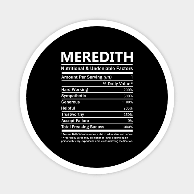 Meredith Name T Shirt - Meredith Nutritional and Undeniable Name Factors Gift Item Tee Magnet by nikitak4um